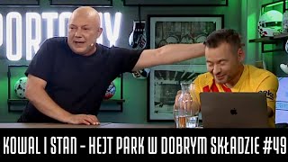 KOWAL I STAN  HEJT PARK W DOBRYM SKŁADZIE 49 [upl. by Burrus]