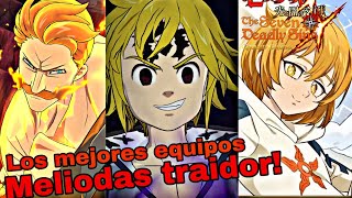 LOS MEJORES EQUIPOS CON MELIODAS TRAIDOR 7ds Grand Cross [upl. by Laeira575]