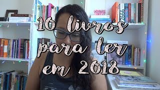 10 livros para ler em 2018 [upl. by Osrick170]