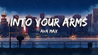 Into Your Arms  Ava Max  Lyrics  No Rap [upl. by Aikkan]