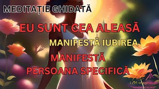 Meditație ghidată Eu sunt cea aleasă  manifestă SPul prin această minunată meditație [upl. by Maram]