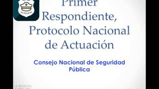 6 Primer Respondiente Protocolo Nacional de Actuación [upl. by Nyrok944]