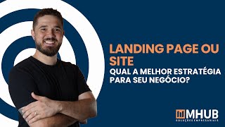 Landing Page ou Site Qual a Melhor Estratégia para Seu Negócio [upl. by Ettie]