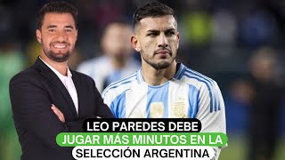 Leo Paredes debe jugar más minutos en la selección Argentina [upl. by Sellers549]