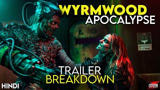 WYRMWOOD APOCALYPSE 2022 Trailer Breakdown  Hindi  CITIZEN Z [upl. by Griffy]