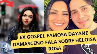 Ex gospel famosa Dayane Damasceno fala sobre Heloisa Rosa e Marcus Grubert [upl. by Azilem]