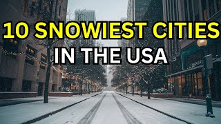 10 Snowiest Cities in the United States [upl. by Nedry262]