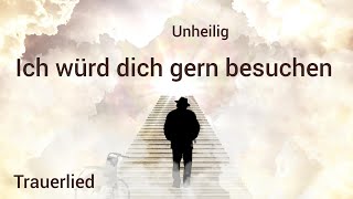 Ich würd dich gern besuchen Unheilig Trauerlied Lied zur Trauerfeier Beerdigung Berlin [upl. by Jeromy466]