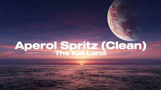 Aperol Spritz Clean Lyric Video TheKidLAROI [upl. by Sweatt]