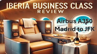 Review of Iberia Business Class on the A350 from Madrid to JFK [upl. by Jdavie620]