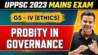 Probity in Governance in Ethics for UPPSC 2023 Mains  UPPSC GS4  Strategy for Ethics Paper [upl. by Bette-Ann]