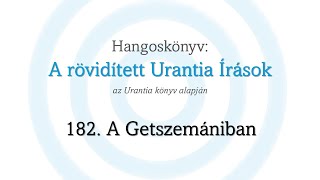 A rövidített Urantia Írások  182 rész [upl. by Tips]