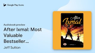 After Ixmal Most Valuable Bestseller… by Jeff Sutton · Audiobook preview [upl. by Eirrot]