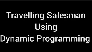 Solving Travelling Salesman Problem using Dynamic ProgrammingDAA [upl. by Bobbette985]