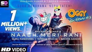 Naach Meri Rani  FT Oggy and the cockroaches  Guru Randhawa Feat Nora Fatehi  Sonal Digital [upl. by Nilyac]