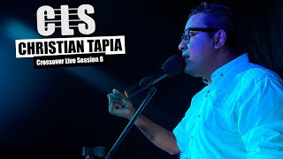 CHRISTIAN TAPIA  Crossover Live Session  CLS 08 [upl. by Delia284]