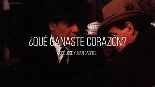 QUÉ GANASTE CORAZÓN  José José y Juan Gabriel LETRA [upl. by Amapuna]