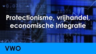 Protectionisme vrijhandel economische integratie  Economie voor vwo  Wereldeconomie [upl. by Winnah]