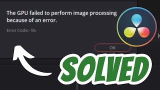 The GPU failed to perform image processing because of an error Code 59 Davinci Resolve SOLVED [upl. by Aneehsak650]