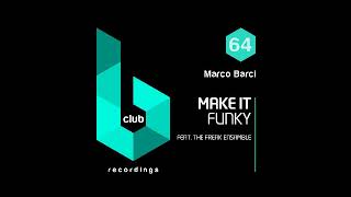 Marco Barci  Make It Funky Feat The Freak Ensamble [upl. by Ibur]