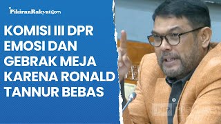 Komisi III DPR Emosi dan Gebrak Meja karena Ronald Tannur Bebas Putusan Hakim Tak Bisa Dibenarkan [upl. by Botzow]