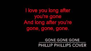 gone gone gone  phillip phillips cover female lyrics [upl. by Hajidak]