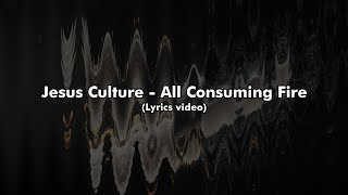 This song will help you meditate  Jesus Culture  All Consuming fire Lyrics video [upl. by Garett]