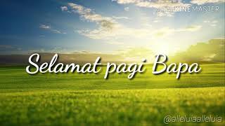 Selamat pagi Bapa [upl. by Chamberlin]