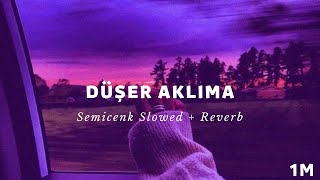 Düşer Aklıma SlowedReverb [upl. by Aneral]