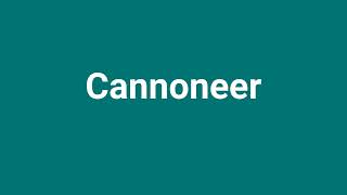 Cannoneer Meaning and Pronunciation [upl. by Kyla630]