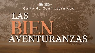 CULTO DE CONFRATERNIDAD  LAS BIEN AVENTURANZAS Iglesia Jerusalén Primera [upl. by Lumbard]