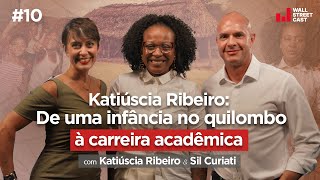 De uma infância no quilombo à carreira acadêmica com Katiúscia Ribeiro  Wall Street Cast 10 [upl. by Bivins]