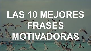 10 Mejores Frases Motivadoras [upl. by Vange]