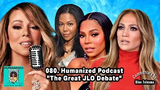 080 quotThe Great JLo Debatequot  Humanized w Blue Telusma Podcast [upl. by Cheyne70]