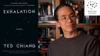 Ted Chiang on Free Will Time Travel Many Worlds Genetic Engineering and Hard Science Fiction [upl. by Nameerf667]