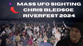 Chris Bledsoe Mass UFO Sighting  Riverfest 2024  Incredible Spiritual Orbs UFO UAP ChrisBledsoe [upl. by Joan]