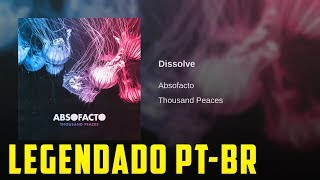 Absofacto  Dissolve LEGENDADO PTBR [upl. by Garap]