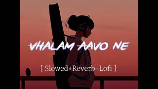 Vhalam Aavo Ne Lofi Song II  SlowedReverbLofi  Love ni bhadvay Song [upl. by Ostap]