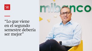 Mibanco “Lo que viene en el segundo semestre debería ser mejor” [upl. by Burrows]