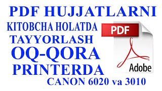 PDF HUJJATLARNI KITOBCHA SHAKLIDA CHIQARISH CANON 6020 va 3010 PRINTERLARIDA [upl. by Akcirederf]