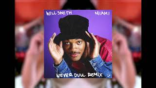 Will Smith  MIAMI NEVER DULL REMIX [upl. by Tedmann]