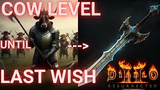 I KILLED COWS UNTIL I COULD MAKE LAST WISH  Diablo 2 Resurrected [upl. by Hutchinson382]