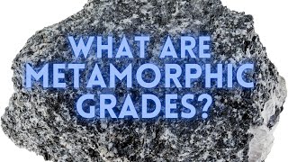 What are Metamorphic Grades [upl. by Ardena]