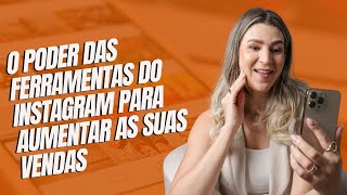 O poder das ferramentas do Instagram para aumentar as suas vendas [upl. by Hamlani725]