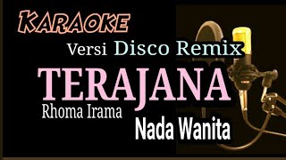 TERAJANA  Karaoke Disco Remix Nada Wanita  Rhoma Irama [upl. by Ahsart547]