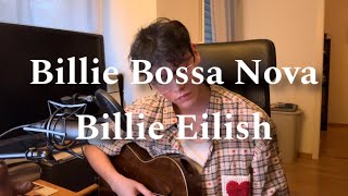 Billie Bossa Nova  Billie Eilish  Cover [upl. by Sudnor]