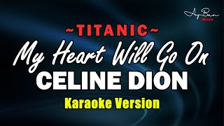 My Heart Will Go On Titanic  Celine Dion KARAOKE VERSION [upl. by Sirapal657]