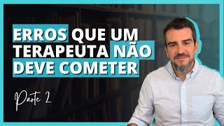 OS ERROS mais COMUNS que um PSICÓLOGO pode cometer e como EVITÁLOS PT 2 [upl. by Rednas]