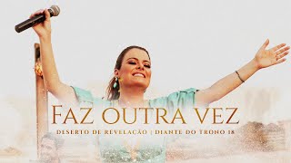 FAZ OUTRA VEZ  DESERTO DE REVELAÃ‡ÃƒO  CLIPE OFICIAL  DIANTE DO TRONO  ANA PAULA VALADÃƒO [upl. by Sawyor46]