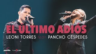 Leoni Torres – El último adiós feat Pancho Céspedes En Vivo│Concierto en La Habana Cuba [upl. by Odelinda953]